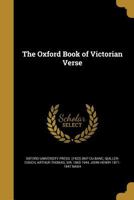 The Oxford Book of Victorian Verse 1371809291 Book Cover