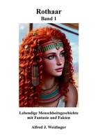 Rothaar Band 1: Lebendige Menschheitsgeschichte mit Fantasie und Fakten (German Edition) 3819264035 Book Cover