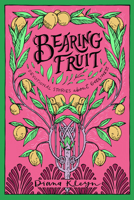 Bearing Fruit: Devotional Stories about Godliness (the Lord's Garden Series) 1601787294 Book Cover
