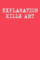 Explanation Kills Art: Ukulele Tab Notebook 6x9 120 Pages 1099515238 Book Cover