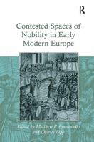 Contested Spaces of Nobility in Early Modern Europe 1032922605 Book Cover