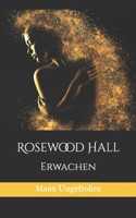 Rosewood Hall: Erwachen 1729797695 Book Cover