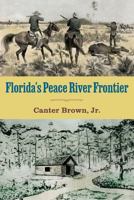 Florida's Peace River Frontier 0813010373 Book Cover