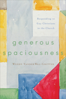 Generous Spaciousness: Responding to Gay Christians in the Church 1587433559 Book Cover