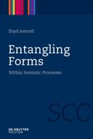 Entangling Forms: Within Semiosic Processes 3110245574 Book Cover