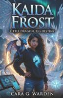 Kaida Frost: Little Dragon, Big Destiny: A fun, warm, and magical Christmas adventure (Frosternal Series) B0G46PL7Z8 Book Cover