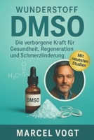 Wunderstoff DMSO Die verborgene Kraft für Gesundheit, Regeneration und Schmerzlinderung: Wie Sie die natürliche Heilkraft gezielt nutzen, um ... zu aktivieren (German Edition) B0F19GKCQ7 Book Cover