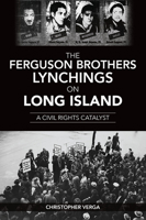 Ferguson Brothers Lynchings on Long Island, The: A Civil Rights Catalyst (True Crime) 1467150711 Book Cover