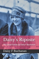 Daisy's Riposte: The Great Gatsby by Daisy F Buchanan B08V967D85 Book Cover
