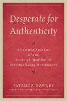 Desperate for Authenticity: A Critical Analysis of the Feminist Theology of Virginia Ramey Mollenkott 076185181X Book Cover