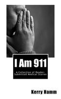 I Am 911: A Collection of Reader-Submitted Medical Stories 1548219789 Book Cover