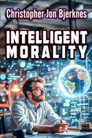 Intelligent Morality B0DQLH18VR Book Cover