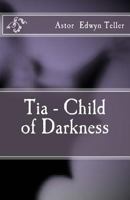 Tia - Child of Darkness 1518810616 Book Cover