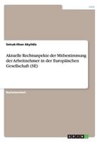 Aktuelle Rechtsaspekte der Mitbestimmung der Arbeitnehmer in der Europ�ischen Gesellschaft (SE) 3656007330 Book Cover