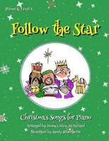 Follow the Star: Christmas Songs for Piano: Primer & Level 1 069224316X Book Cover