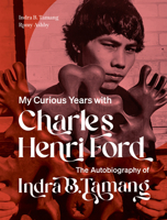 The the Autobiography of Indra B. Tamang: My Curious Years with Charles Henri Ford 1885983476 Book Cover