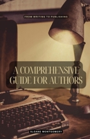 A Comprehensive Guide for Authors: From Writing to Publishing B0F12L75CZ Book Cover