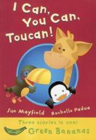 I Can, You Can, Toucan (Green Bananas) 0778710327 Book Cover