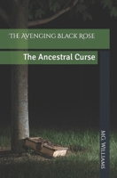 The Avenging Black Rose: The Ancestral Curse B09TWQM71R Book Cover