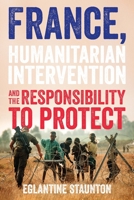 France, humanitarian intervention and the responsibility to protect 1526167026 Book Cover