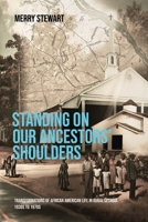 Standing on Our Ancestors' Shoulders: Transformations of African American Life in Rural Georgia 1930s To 1970s 1943342717 Book Cover