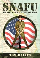 SNAFU: My Vietnam Vacation of 1969 B07Z9411N6 Book Cover