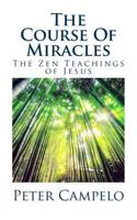 The Course of Miracles: The Zen Teachings of Jesus 1534930299 Book Cover