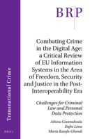 Combating Crime in the Digital Age: a Critical Review of EU Information Systems in the Area of Freedom, Security and Justice : Challenges for Criminal Law and Personal Data Protection 9004425225 Book Cover