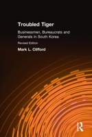 Troubled Tiger: Businessmen, Bureaucrats, and Generals in South Korea (East Gate Books) 0765601419 Book Cover