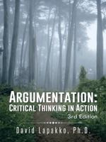 Argumentation: Critical Thinking in Action: 3rd Edition 1440168385 Book Cover