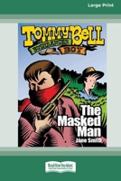 The Masked Man: Tommy Bell Bushranger Boy (book 8) [16pt Large Print Edition] 0369386892 Book Cover