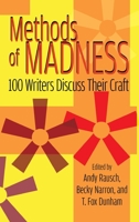 Methods of Madness: 100 Writers Discuss Their Craft 162933524X Book Cover