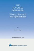 The Juvenile Offender: Theory, Research and Applications (International Series in Outreach Scholarship) 0792372220 Book Cover