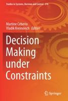 Decision Making under Constraints 3030408167 Book Cover