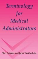 Terminology for Medical Administrators 1870905334 Book Cover