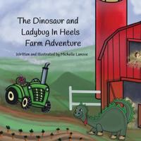 The Dinosaur and Ladybug in Heels Farm Adventure 149979911X Book Cover