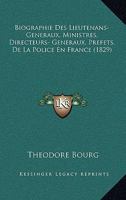 Biographie Des Lieutenans-Generaux, Ministres, Directeurs- Generaux, Prefets, De La Police En France (1829) 1167713206 Book Cover