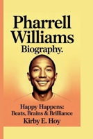 PHARRELL WILLIAMS: HAPPY HAPPENS: BEATS, BRAINS & BRILLIANCE B0FK3NSGMK Book Cover