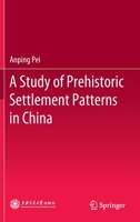 A Study of Prehistoric Settlement Patterns in China 9811530599 Book Cover