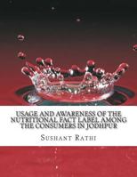 Usage and awareness of the Nutritional Fact Label among the consumers in Jodhpur 1499746849 Book Cover