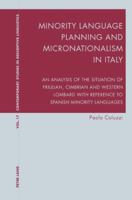 Minority Language Planning and Micronationalism in Italy: An Analysis of the Situation of Friulian, Cimbrian and Western Lombard with Reference to Spa 3039110411 Book Cover