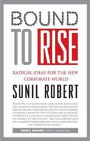 Bound to Rise: Radical Ideas for the New Corporate World 9383260114 Book Cover