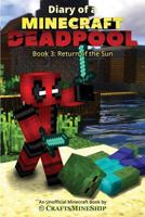 Diary of a Minecraft Deadpool: Book 3: Return of the Sun 1726476774 Book Cover