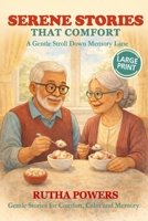 Serene Stories That Comfort, A Gentle Stroll Down Memory Lane: Short Stories in Large Print for Seniors & Caregivers (Cosy Senior Short Stories) 1067427147 Book Cover