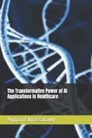 The Transformative Power of AI Applications in Healthcare B0DV3QXR5S Book Cover
