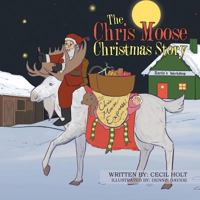 The Chris Moose Christmas Story 154348056X Book Cover