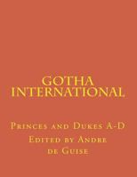 Gotha International: Princes and Dukes A-D 1502490307 Book Cover