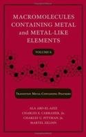 Macromolecules Containing Metal and Metal-Like Elements,  Transition Metal-Containing Polymers, Volume 6 0471684457 Book Cover