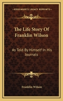 The Life Story of Franklin Wilson 142866100X Book Cover