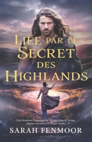 Liée par le Secret des Highlands: Une Romance Écossaise de Voyage dans le Temps : Amour Ancestral et Magie Noire (French Edition) B0FHQ6WF16 Book Cover